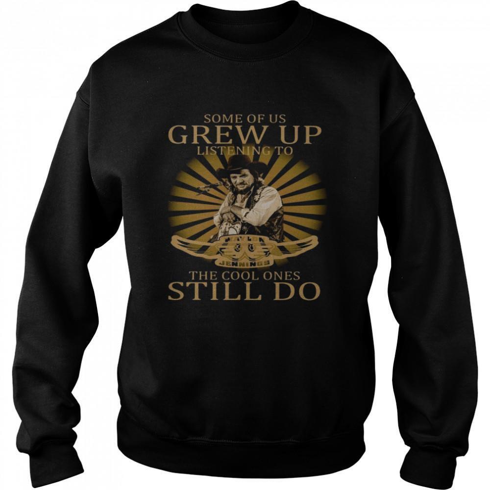 Some Of Us Grew Up Listening To Waylon Jennings Sweatshirt